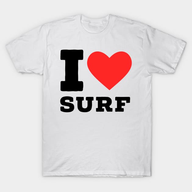 I love surf T-Shirt by richercollections